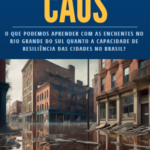 Livro "Lições do caos" discute a resiliência face às adversidades climáticas